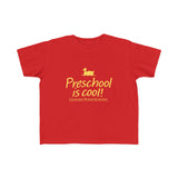 Toddler Tee — "Preschool is cool!"