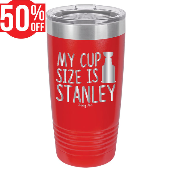 MY CUP SIZE IS STANLEY 20 oz. Tumbler