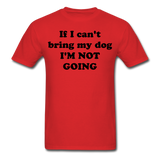 If I can't bring my dog, I'm not going-Unisex Classic T-Shirt - red