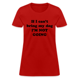 If I can't bring my dog, I'm not going-Women's T-Shirt - red