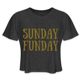SUNDAY FUNDAY-Women's Cropped T-Shirt - deep heather