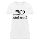 My heart is on that court-Women's T-Shirt - white