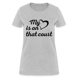 My heart is on that court-Women's T-Shirt - heather gray