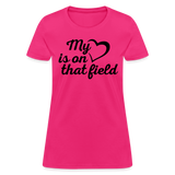 My heart is on that field-Women's T-Shirt - fuchsia
