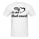 My heart is on that court-Unisex Classic T-Shirt - white