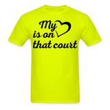 My heart is on that court-Unisex Classic T-Shirt - safety green